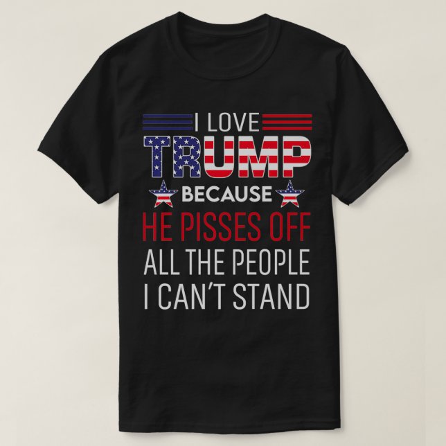 Camiseta Eu Adoro Trump Porque Ele Irritou As Pessoas Que E (Frente do Design)