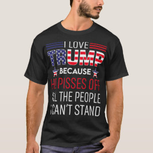 Camiseta Eu Adoro Trump Porque Ele Irritou As Pessoas Que E