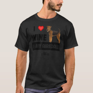 Camiseta Eu Adoro Vinho E Meu Airedale Terrier Mãe Cachorro