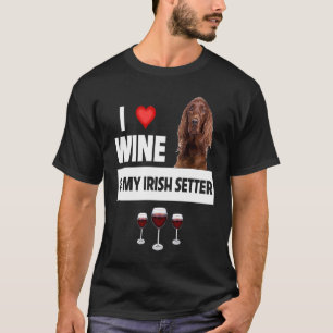 Camiseta Eu adoro vinho e o meu cachorro-sertanejo irlandês