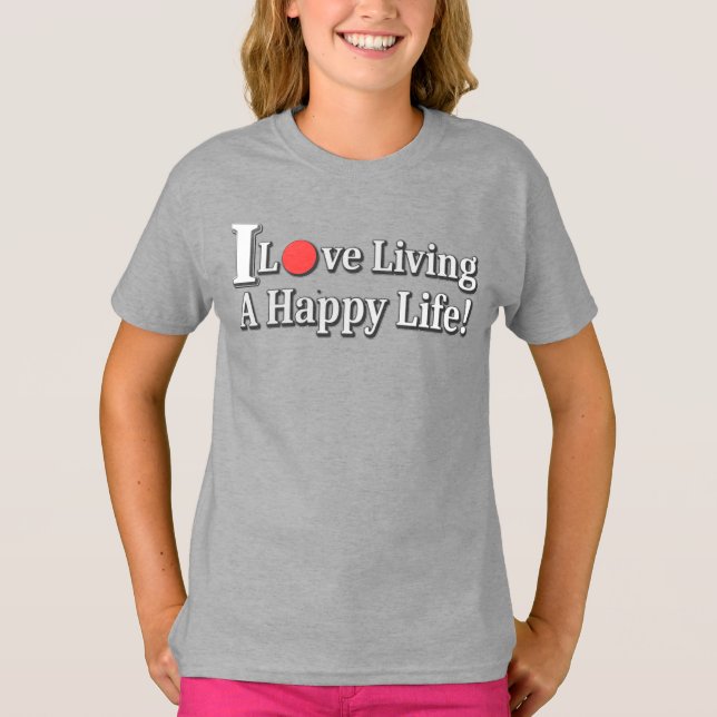 Camiseta "Eu Adoro Viver Uma Vida Feliz!" design. Comprar A (Frente)