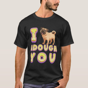 Camiseta Eu Adoro Você Pug Donuts