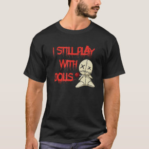 Camiseta Eu Ainda Brinco Com A Figurina De Halloween De Dol