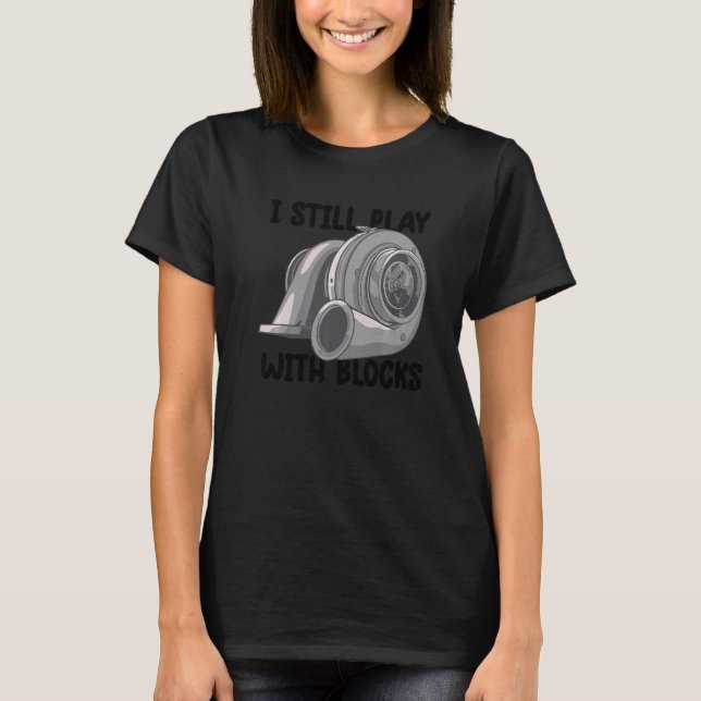 Camiseta eu ainda brinco com blocos   Mecânico Motor Engine (Frente)