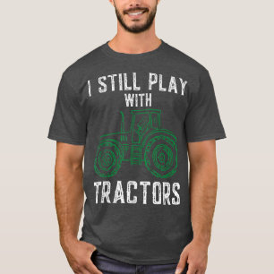 Camiseta Eu Ainda Brinco Com Tratores Engraçados Fazendeiro