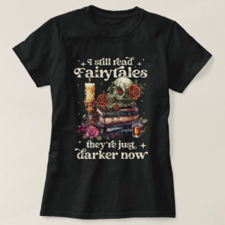 Camiseta Eu ainda leio contos de fadas Eles são mais escuro