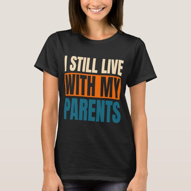 Camiseta Eu Ainda Moro Com Meus Pais Sarcástico 1 (Frente)