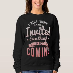 Camiseta Eu ainda quero ser convidado mesmo que eu não este