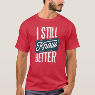 Camiseta Eu Ainda Sei Melhor - Pai Engraçado, Dia de os pa
