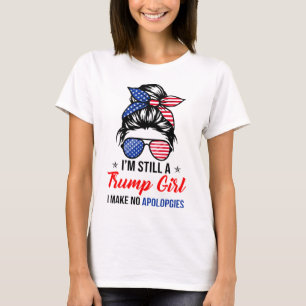 Camiseta Eu ainda sou uma Trump garota Eu não faço descul