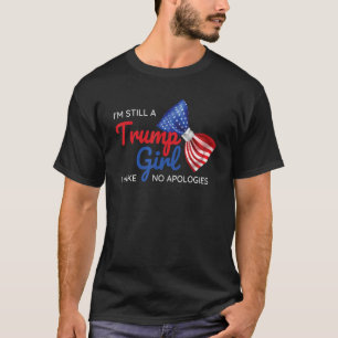 Camiseta Eu ainda sou uma Trump Rapariga Eu Não Faço Descul