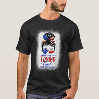 Camiseta Eu ainda sou uma Trump Rapariga Eu Não Faço Descul