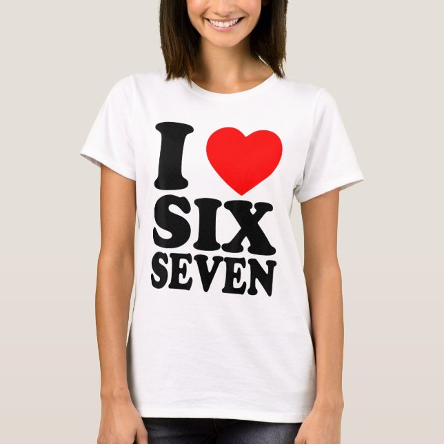 Camiseta Eu Amo 67 Meme Divertido Eu Adoro Seis Sete (Frente)