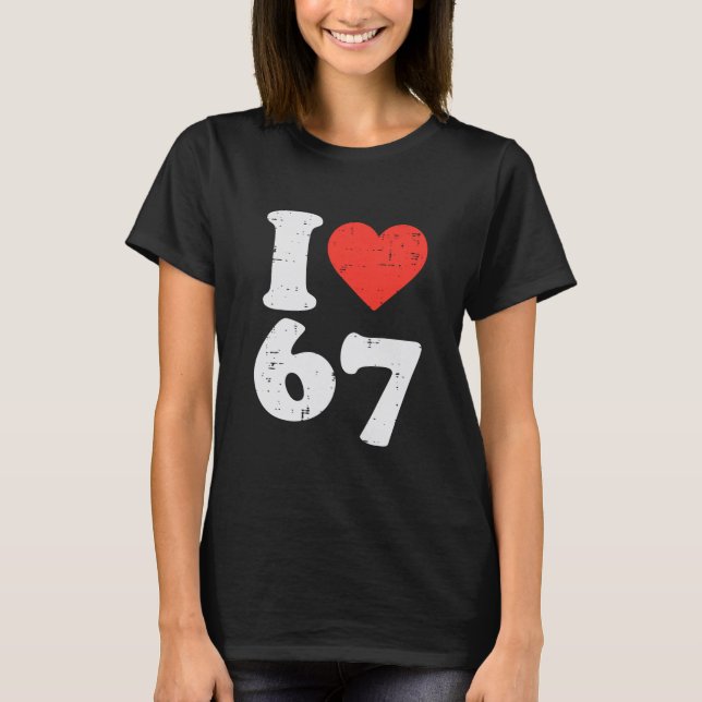 Camiseta Eu Amo 67 Roupa Engraçada 6 7 Meme Seis Sete Crian (Frente)