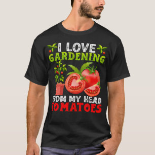 Camiseta Eu Amo a Horta Tomates Legumes Desde a Minha Cabeç