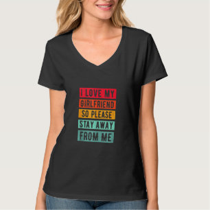 Camiseta Eu Amo A Minha Namorada, Então Por Favor, Fique Lo