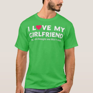 Camiseta Eu Amo A Minha Namorada Sim Ela Comprou-Me Isto