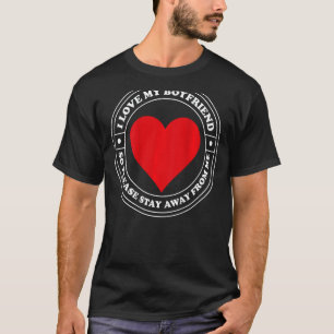 Camiseta Eu Amo A Minha Namorado, Então Por Favor Fique Lon