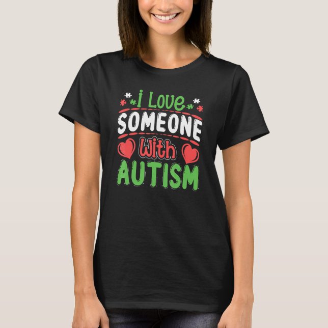 Camiseta Eu Amo Alguém Com Autismo Conscientização e Apoio  (Frente)