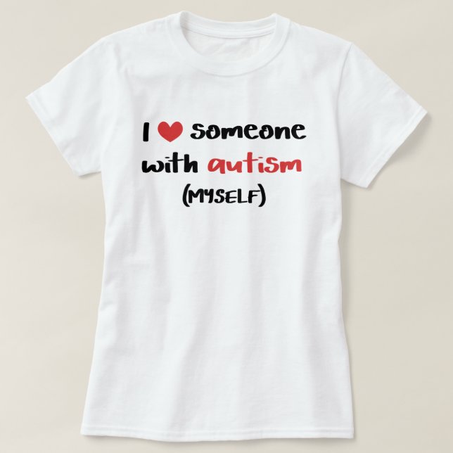 Camiseta Eu amo alguém com autismo (eu mesmo) (Frente do Design)