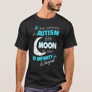 Camiseta Eu Amo Alguém Com Autista Para A Lua Amp De Volta