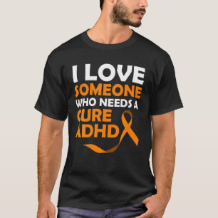 Camiseta Eu Amo Alguém Que Precisa De Um TDAH Seguro