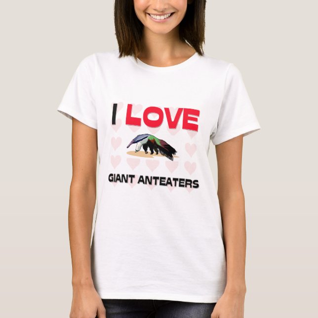 Camiseta Eu amo Anteaters gigantes (Frente)
