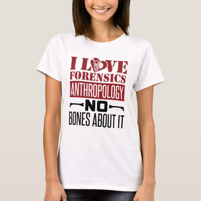 Camiseta Eu Amo Antropologista De Antropologia Forense (Frente)