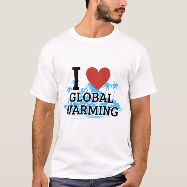 Camiseta Eu Amo Aquecimento Global (Frente)