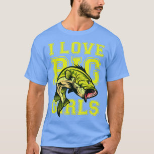 Camiseta Eu Amo As Grandes Meninas Engraçadas Pescar Gráfic