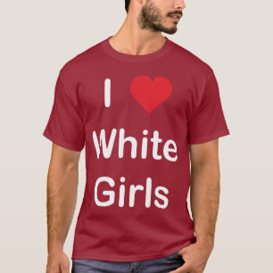Camiseta Eu amo as meninas brancas