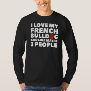 Camiseta Eu Amo Buldogue Francês E Talvez 3 Pessoas 2
