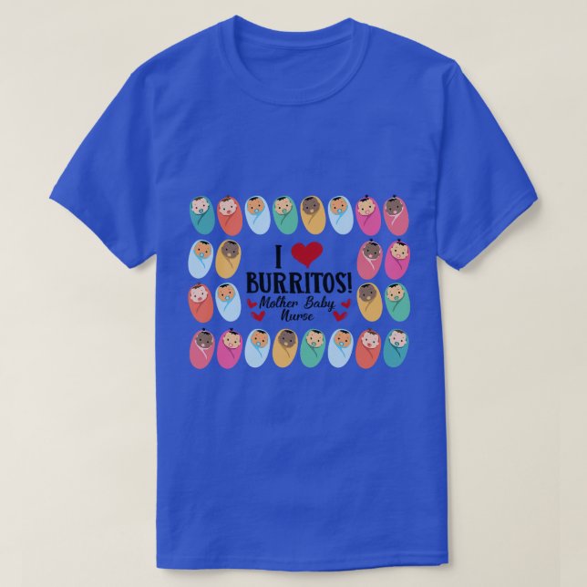 Camiseta Eu Amo Burritos Mãe Enfermeira Do Lado Do Trabalho (Frente do Design)