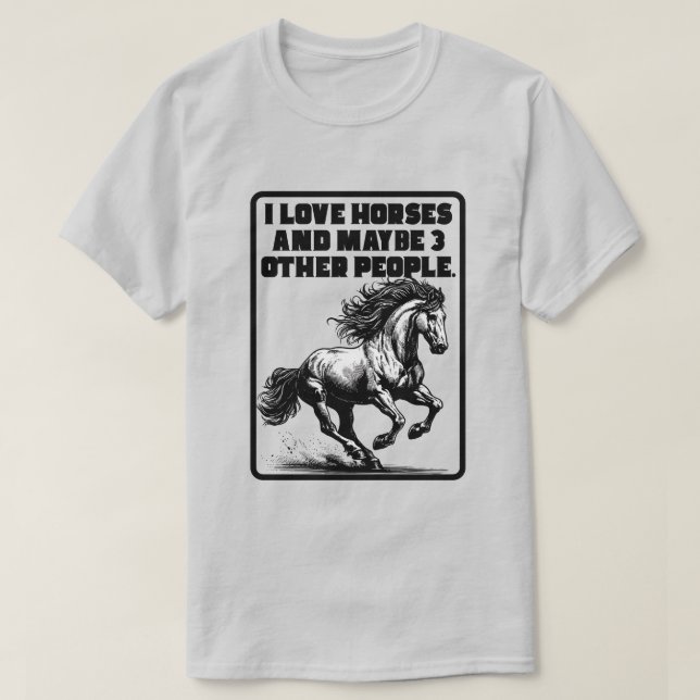 Camiseta Eu Amo Cavalos E Talvez Mais 3 Pessoas (Frente do Design)