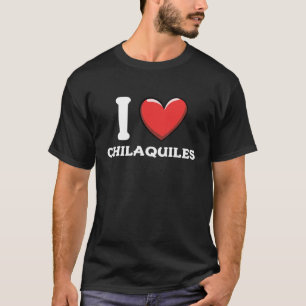 Camiseta Eu amo chilaquiles Comida mexicana