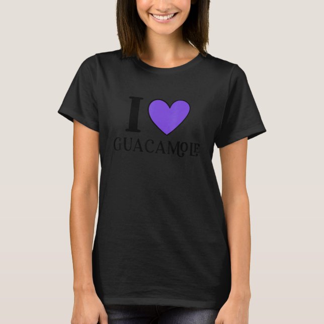 Camiseta Eu Amo Comida Mexicana I Love Guacamole   (Frente)