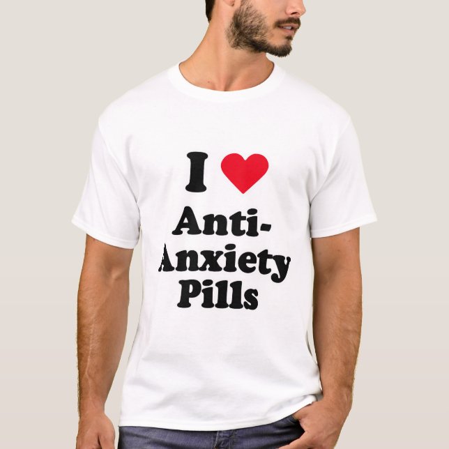 Camiseta Eu amo comprimidos da anti-ansiedade (Frente)