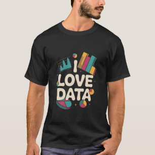 Camiseta Eu Amo Dados Gráfico de Análise Perspicaz