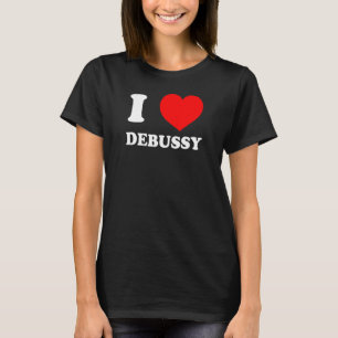 Camiseta EU AMO DEBUSSY Engraçada Música Clássica Dando Ina
