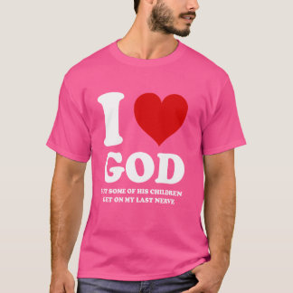 Camiseta Eu amo Deus, mas algumas de suas crianças me irrit