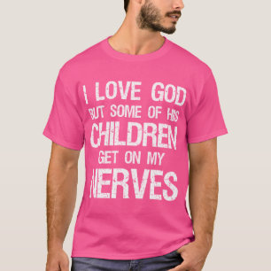 Camiseta Eu Amo Deus Mas Alguns De Seus Filhos Ficam Com Ne