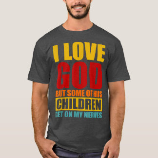 Camiseta Eu Amo Deus, Mas Alguns De Seus Filhos Ficam Em Me