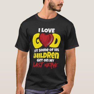 Camiseta Eu Amo Deus, Mas Alguns De Seus Filhos Ficam Em Me