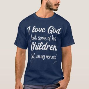 Camiseta Eu amo Deus, mas alguns de seus filhos me amam