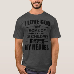 Camiseta Eu Amo Deus, Mas Alguns Filhos Dele Estão No Meu N