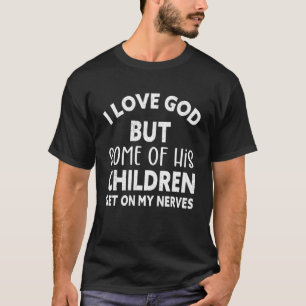 Camiseta Eu Amo Deus, Mas Alguns Filhos Dele Estão No Meu N