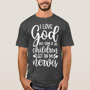 Camiseta Eu Amo Deus, Mas Alguns Filhos Dele Estão No Meu N
