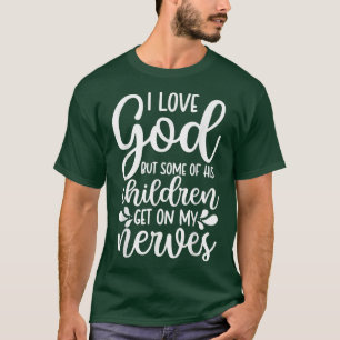 Camiseta Eu Amo Deus, Mas Alguns Filhos Dele Estão No Meu N