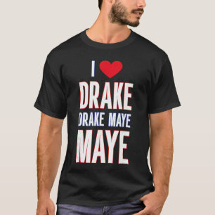 Camiseta Eu Amo Drake drek Maye Maye