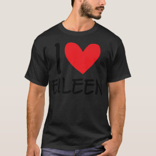 Camiseta Eu Amo Eileen Name Personated Girl Woman BFF Fri